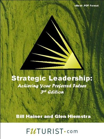 Strategic Leadership: Achieving Your Preferred Future, 3rd Edition