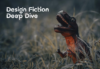 Design Fiction Deep Dive – #001