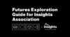 Futures Exploration Guide for Insights Association
