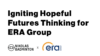 Igniting Hopeful Futures Thinking for ERA Group